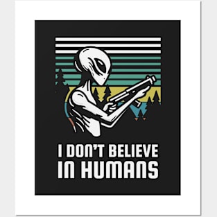 I Don't Believe in Humans - Cute Alien Posters and Art